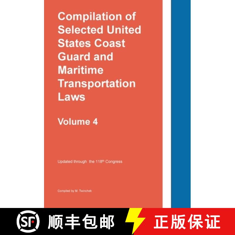 【2-3周达】Compilation of Selected United States Coast Guard and Maritime Transportation Laws Vol 4 [9781962978125]