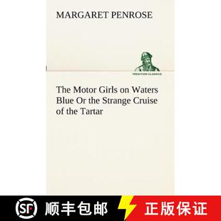 【3-4周达】The Motor Girls on Waters Blue Or the Strange Cruise of the Tartar [9783849172039]