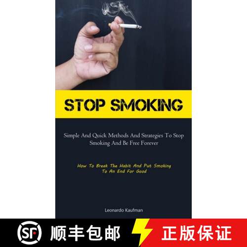 【3-4周达】Stop Smoking: Simple And Quick Methods And Strategies To Stop Smoking And Be Free Forever ... [9781837875719]