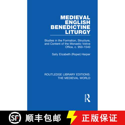 【3-4周达】Medieval English Benedictine Liturgy: Studies in the Formation, Structure, and Content of ... [9780367192891]