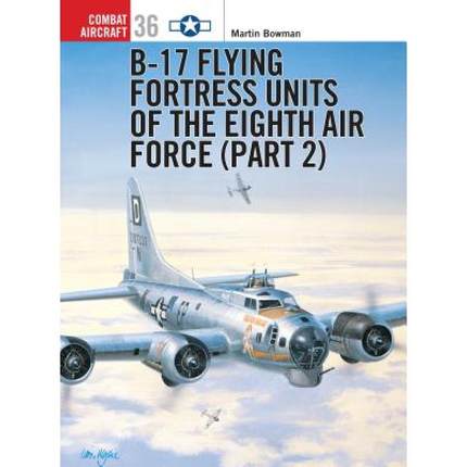 【4周达】B-17 Flying Fortress Units of the Eighth Air Force (Part 2) [9781841764344]