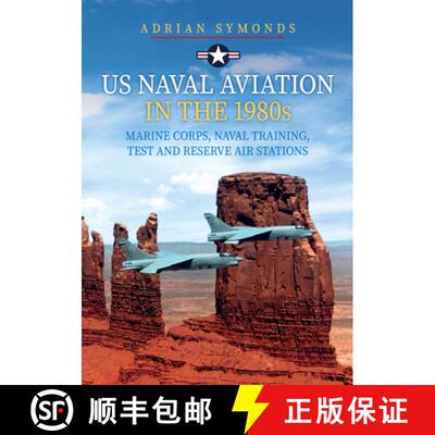 【3-4周达】US Naval Aviation in the 1980s: Marine Corps, Naval Training, Test and Reserve Air Stations [9781398111011]
