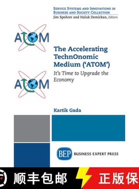 【3-4周达】The Accelerating TechnOnomic Medium ('ATOM'): It's Time to Upgrade the Economy [9781631578663]