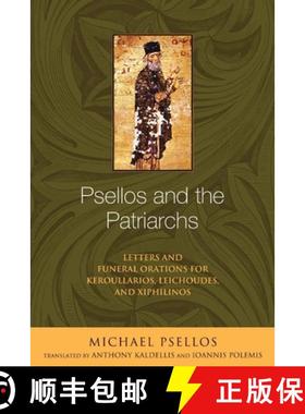 【3-4周达】Psellos and the Patriarchs: Letters and Funeral Orations for Keroullarios, Leichoudes, and... [9780268033286]