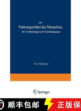 【3-4周达】Die Nahrungsmittel Des Menschen, Ihre Verfälschungen Und Verunreinigungen: Rach Den Beste... [9783642506055]
