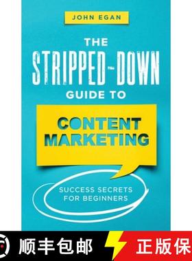预订 The Stripped-Down Guide to Content Marketing: Success Secrets for Beginners [9798218003340]