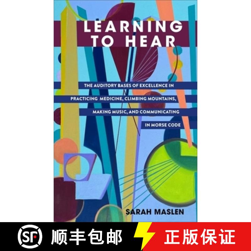 【3-4周达】Learning to Hear: The Auditory Bases of Excellence in Practicing Medicine, Climbing Mounta... [9780231217897]