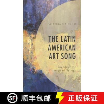 【3-4周达】The Latin American Art Song : Sounds of the Imagined Nations [9781498581646]