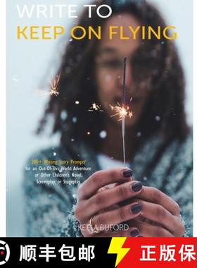 预订 Write to Keep On Flying: 300-Plus Writing Story Prompts for an Out-Of-This-World Adventure or Ot... [9798985211443]
