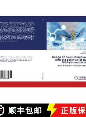 预订 Design of novel compounds with the potential of dual PPARγ/α modulation [9786139832439]