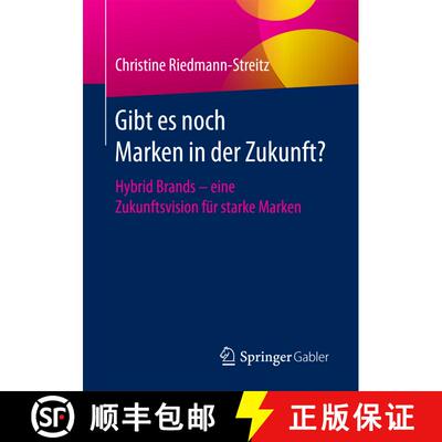 【3-4周达】Gibt es noch Marken in der Zukunft? : Hybrid Brands - eine Zukunftsvision für starke Mark... [9783658161507]