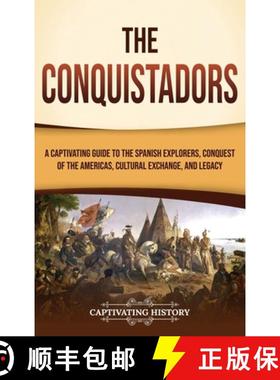 预订 The Conquistadors: A Captivating Guide to the Spanish Explorers, Conquest of the Americas, Cultu... [9781637169780]