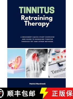 【3-4周达】Tinnitus Retraining Therapy: A Beginner's Quick Start Overview and Guide to Managing Tinni... [9781088250426]