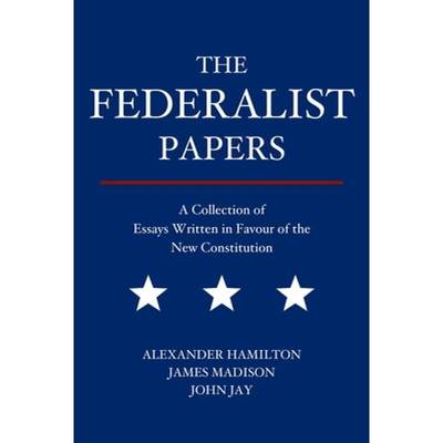 【4周达】The Federalist Papers: A Collection of Essays Written in Favour of the New Constitution [9788793494152]