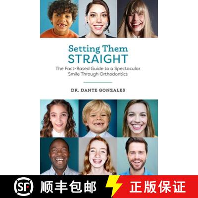 【3-4周达】精装 Setting Them Straight : The Fact-Based Guide To A Spectacular Smile Through Orthodontics [9781599328300]