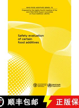 【3-4周达】Safety evaluation of certain food additives : Eighty-fourth meeting of the Joint FAO/WHO E... [9789241660754]