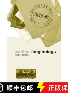 【3-4周达】Cautious Beginnings: Canadian Foreign Intelligence, 1939-51 [9780774814829]