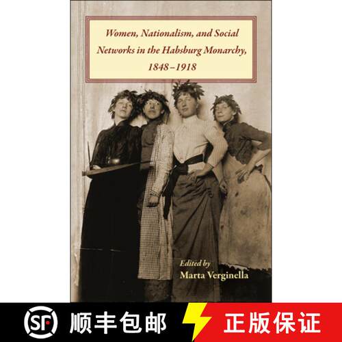 预订 精装 Women, Nationalism, and Social Networks in the Habsburg Monarchy, 1848- 1918 [9781612499291]