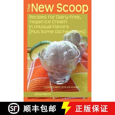 【3-4周达】The New Scoop: Recipes for Dairy-Free, Vegan Ice Cream in Unusual Flavors (Plus: Recipes f... [9781937371005]