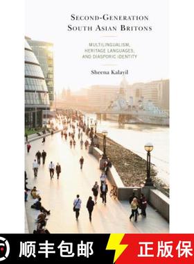 预订 Second-Generation South Asian Britons : Multilingualism, Heritage Languages, and Diasporic Identity [9781498580021]