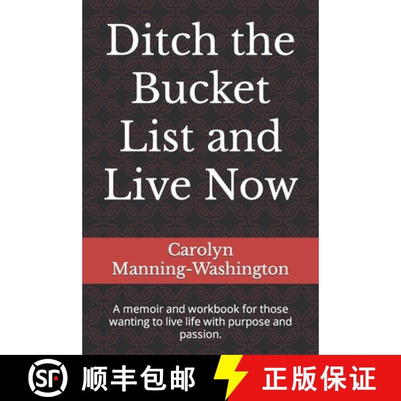 【3-4周达】Ditch the Bucket List and Live Now: A memoir and workbook for those wanting to live life w... [9780578752907]