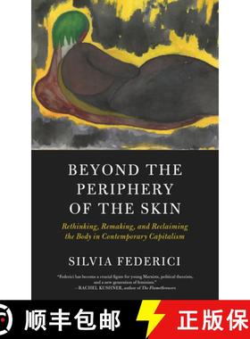【3-4周达】Beyond the Periphery of the Skin: Rethinking, Remaking, and Reclaiming the Body in Contemp... [9781629637068]