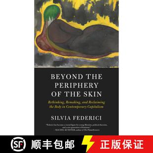 【3-4周达】Beyond the Periphery of the Skin: Rethinking, Remaking, and Reclaiming the Body in Contemp... [9781629637068]