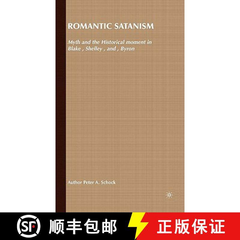 【3-4周达】Romantic Satanism: Myth and the Historical Moment in Blake, Shelley, and Byron [9781403911827]