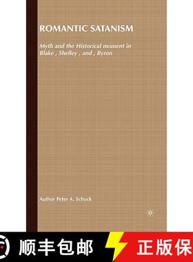 【3-4周达】Romantic Satanism: Myth and the Historical Moment in Blake, Shelley, and Byron [9781403911827]