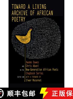 预订 Toward a Living Archive of African Poetry: Kwame Dawes and Chris Abani on the New-Generation Afr... [9781636142555]