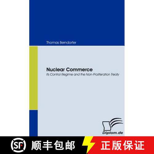 【3-4周达】Nuclear Commerce: Its Control Regime and the Non-Proliferation Treaty [9783836669726]