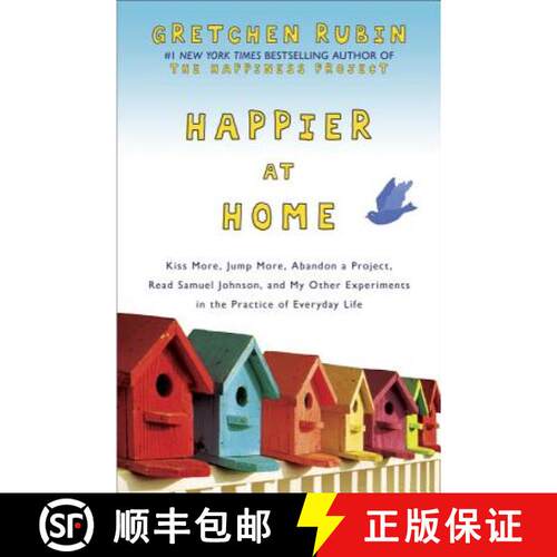 预订 精装 Happier at Home: Kiss More, Jump More, Abandon a Project, Read Samuel Johnson, and My Other... [9780307886781]