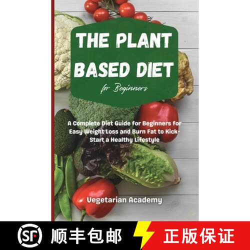 【3-4周达】The Plant Based Diet For Beginners: A Complete Diet Guide for Beginners for Easy Weight Lo... [9781914393174]
