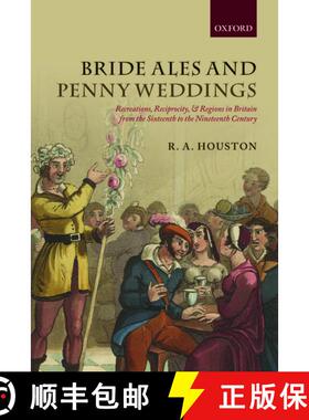 【3-4周达】Bride Ales and Penny Weddings: Recreations, Reciprocity, and Regions in Britain from the S... [9780199680870]