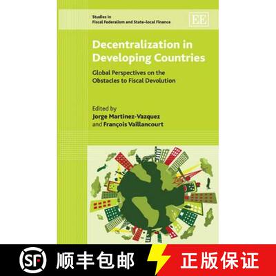 【3-4周达】Decentralization in Developing Countries: Global Perspectives on the Obstacles to Fiscal D... [9781849805087]