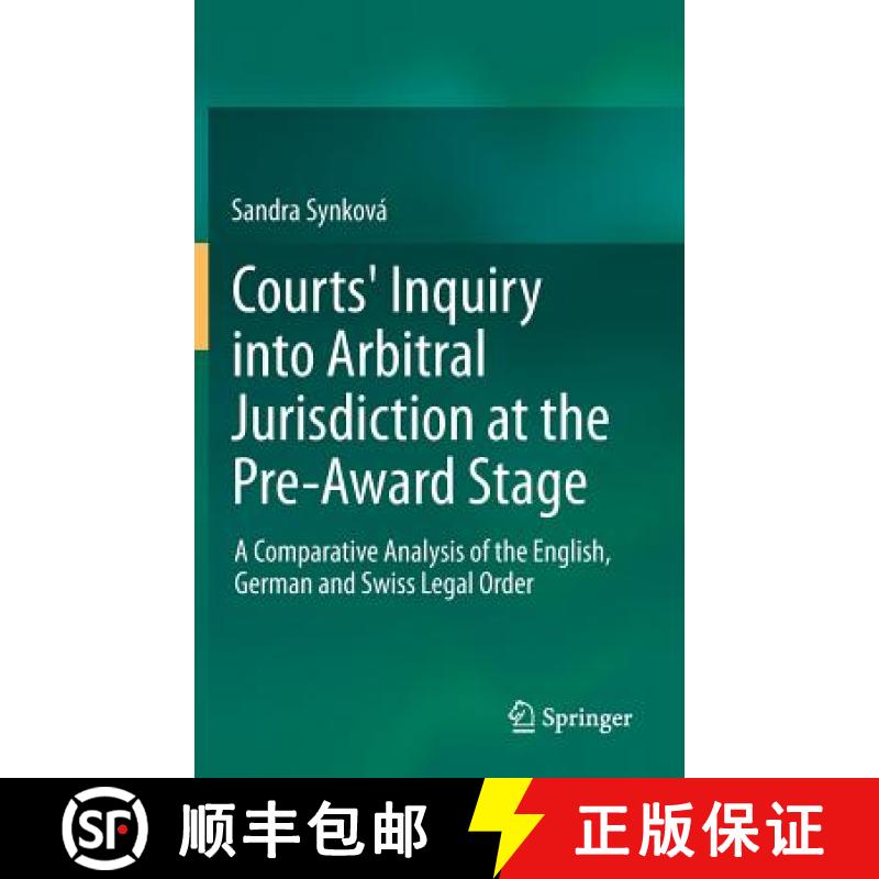 【3-4周达】Courts' Inquiry into Arbitral Jurisdiction at the Pre-Award Stage : A Comparative Analysis... [9783319001333]