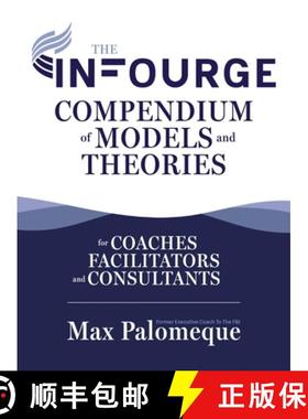 预订 The Infourge Compendium of Models and Theories: For Coaches, Facilitators and Consultants [9798990580305]
