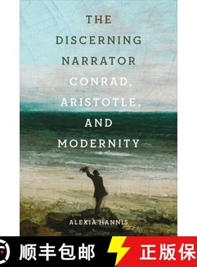 【3-4周达】The Discerning Narrator : Conrad, Aristotle, and Modernity [9781442649071]
