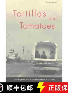 【3-4周达】Tortillas and Tomatoes: Transmigrant Mexican Harvesters in Canada [9780773523876]