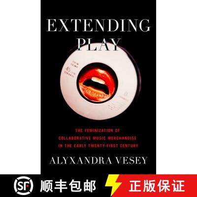 【3-4周达】Extending Play: The Feminization of Collaborative Music Merchandise in the Early Twenty-Fi... [9780190085636]