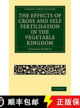 【3-4周达】Effects of Cross and Self Fertilisation in the Vegetable Kingdom: - The Effects of Cross a... [9781108005258]
