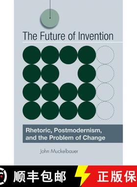 【3-4周达】精装 The Future of Invention : Rhetoric, Postmodernism, and the Problem of Change [9780791474198]