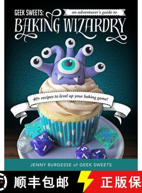 【3-4周达】Geek Sweets: An Adventurer's Guide to the World of Baking Wizardry (Baking Book, Geek Cook... [9781633536166]