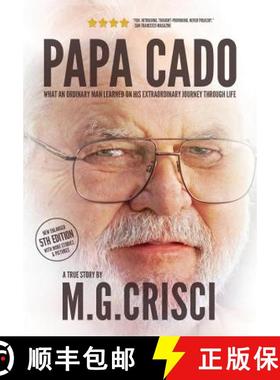【3-4周达】Papa Cado (Fifth Edition): What An Ordinary Man Learned On His Extraordinary Journey Throu... [9780991477333]