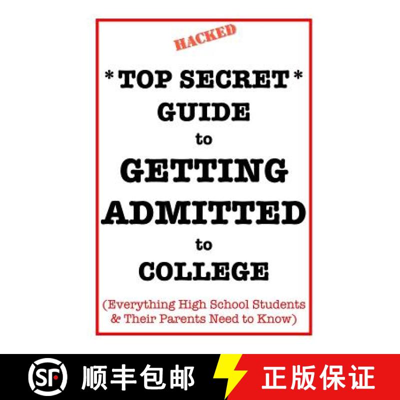 【3-4周达】*Top Secret* Guide to Getting Admitted to College: Everything High School Students & Their... [9780998835006]