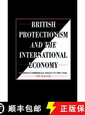 【3-4周达】British Protectionism and the International Economy: Overseas Commercial Policy in the 1930s [9780521416085]