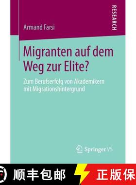 【3-4周达】Migranten auf dem Weg zur Elite? : Zum Berufserfolg von Akademikern mit Migrationshintergrund [9783658015633]