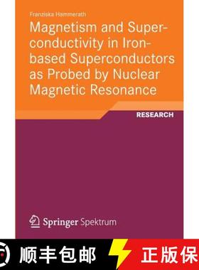 【3-4周达】Magnetism and Superconductivity in Iron-Based Superconductors as Probed by Nuclear Magneti... [9783834824226]