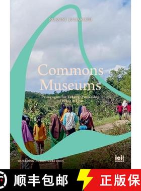 【3-4周达】Commons Museums: Pedagogies for Taking Ownership of What is Lost [9783965580701]