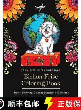 预订 Bichon Frise Coloring Book: Fun Bichon Frise Coloring Book for Adults and Kids 10+ [9781910677667]